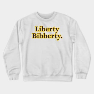 Liberty Bibberty Crewneck Sweatshirt